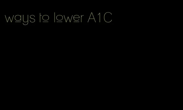 ways to lower A1C
