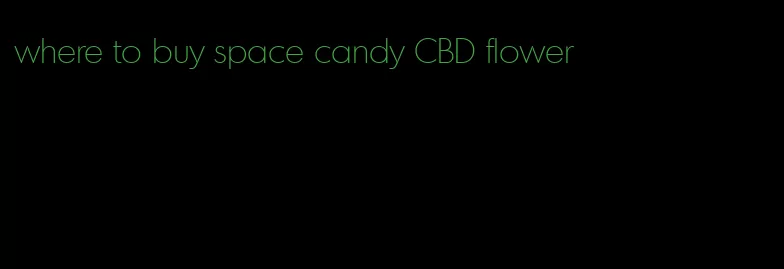 where to buy space candy CBD flower