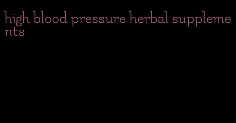 high blood pressure herbal supplements