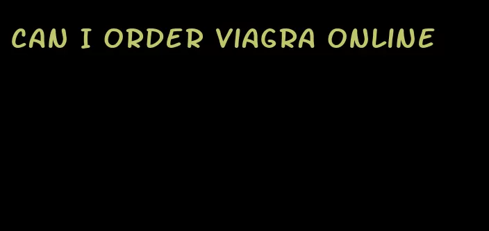 can I order viagra online