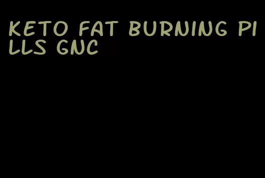 keto fat burning pills GNC