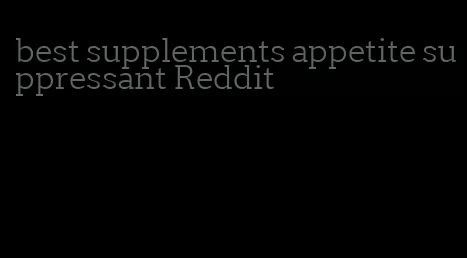 best supplements appetite suppressant Reddit