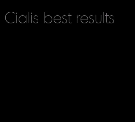Cialis best results
