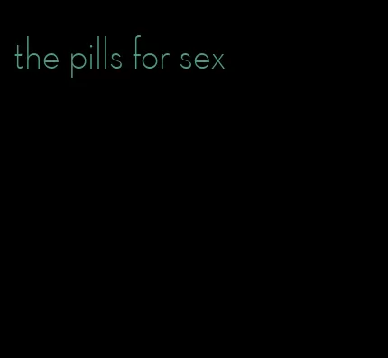 the pills for sex