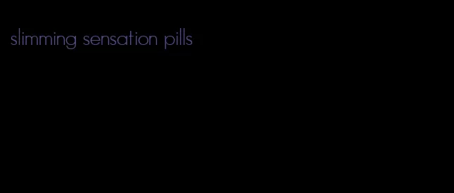 slimming sensation pills