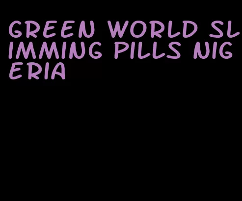 green world slimming pills Nigeria