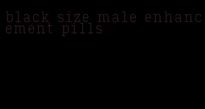 black size male enhancement pills