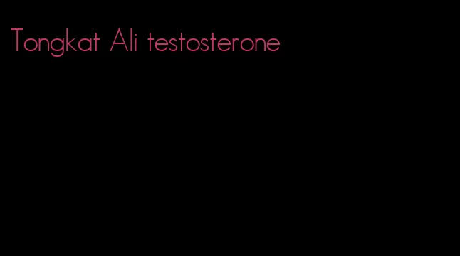 Tongkat Ali testosterone