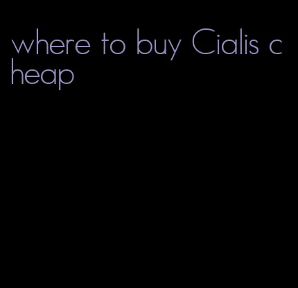 where to buy Cialis cheap