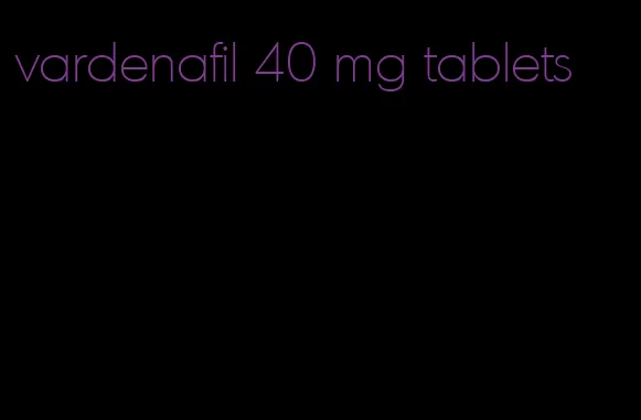 vardenafil 40 mg tablets