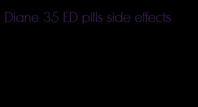 Diane 35 ED pills side effects