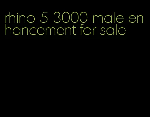 rhino 5 3000 male enhancement for sale