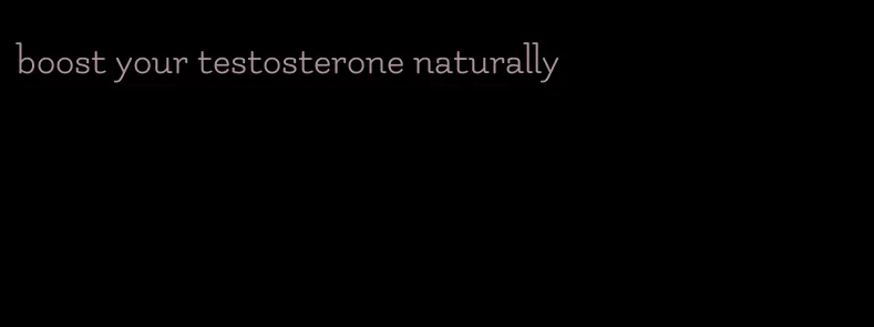 boost your testosterone naturally