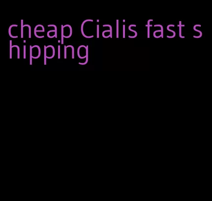 cheap Cialis fast shipping