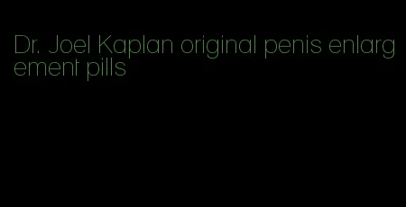 Dr. Joel Kaplan original penis enlargement pills