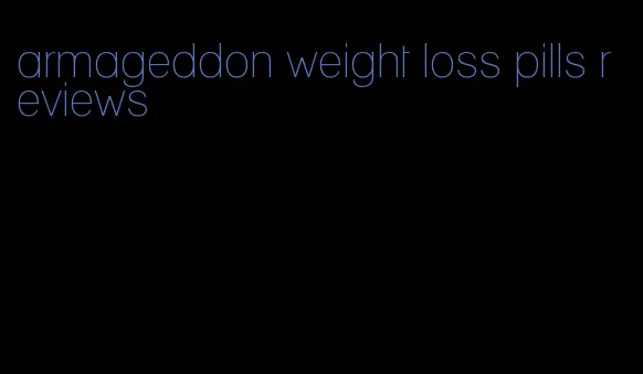 armageddon weight loss pills reviews