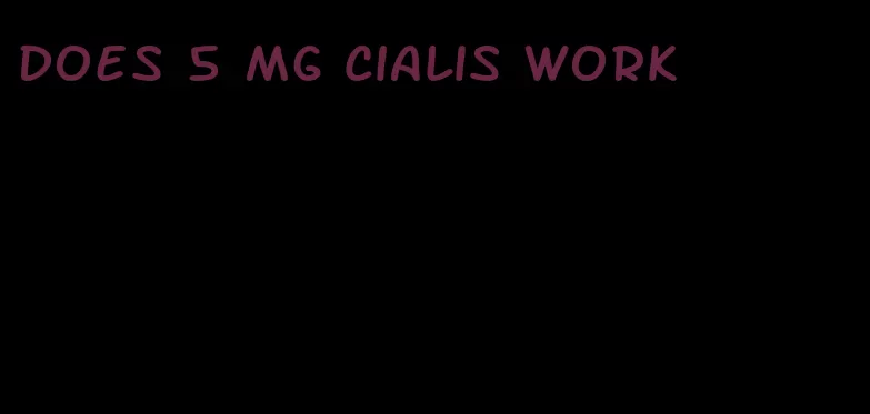 does 5 mg Cialis work
