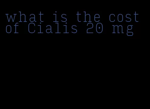 what is the cost of Cialis 20 mg