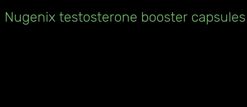 Nugenix testosterone booster capsules