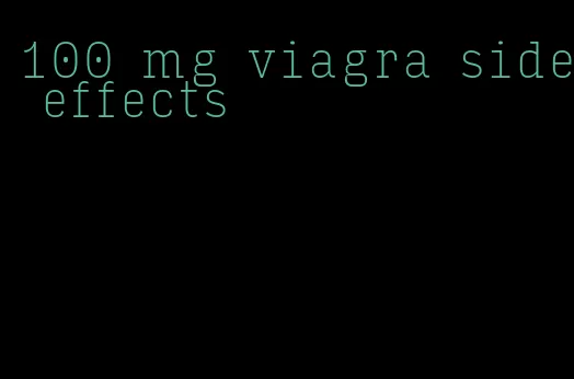 100 mg viagra side effects