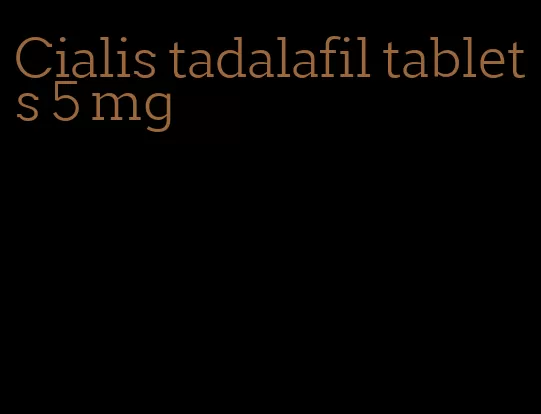 Cialis tadalafil tablets 5 mg