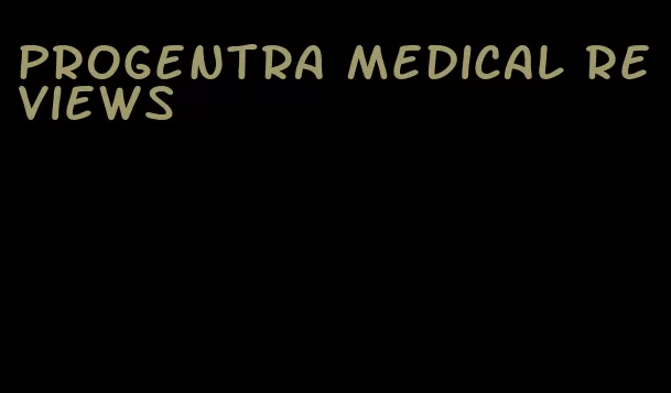 Progentra medical reviews