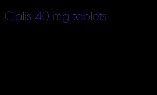 Cialis 40 mg tablets