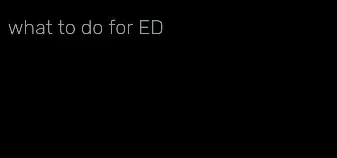 what to do for ED