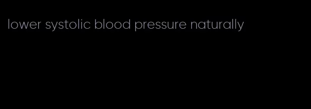 lower systolic blood pressure naturally