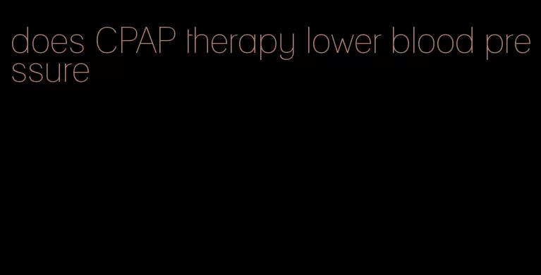 does CPAP therapy lower blood pressure