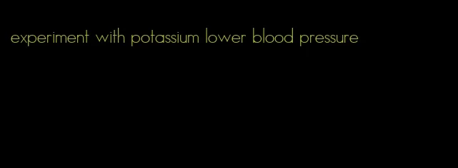 experiment with potassium lower blood pressure