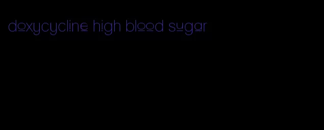 doxycycline high blood sugar