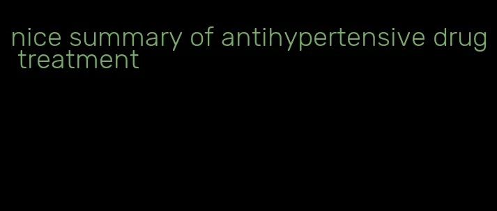 nice summary of antihypertensive drug treatment