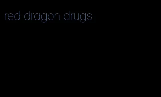 red dragon drugs