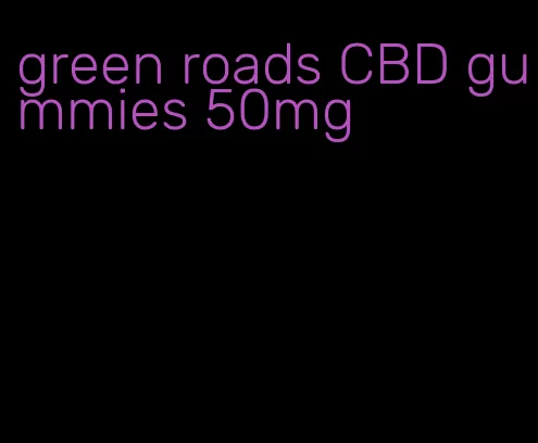 green roads CBD gummies 50mg