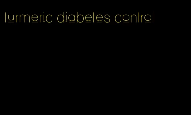 turmeric diabetes control