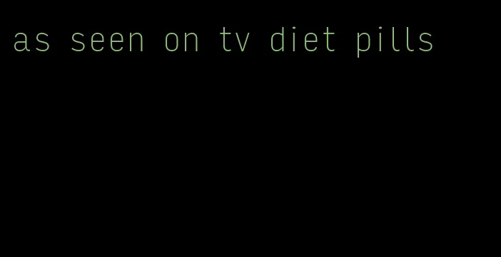 as seen on tv diet pills