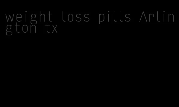 weight loss pills Arlington tx