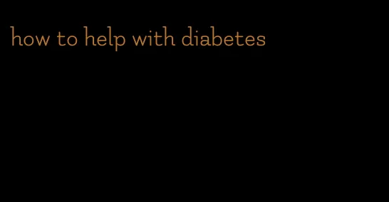 how to help with diabetes