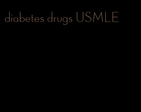 diabetes drugs USMLE