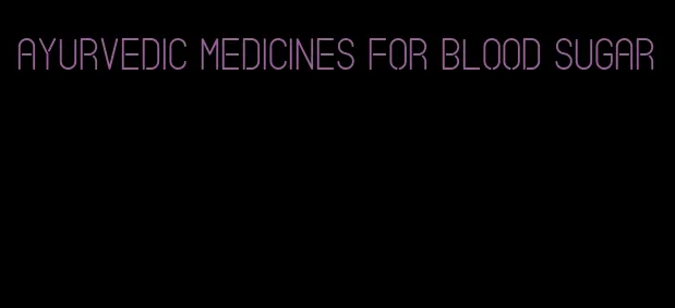 Ayurvedic medicines for blood sugar