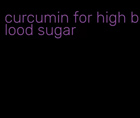 curcumin for high blood sugar