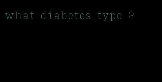 what diabetes type 2
