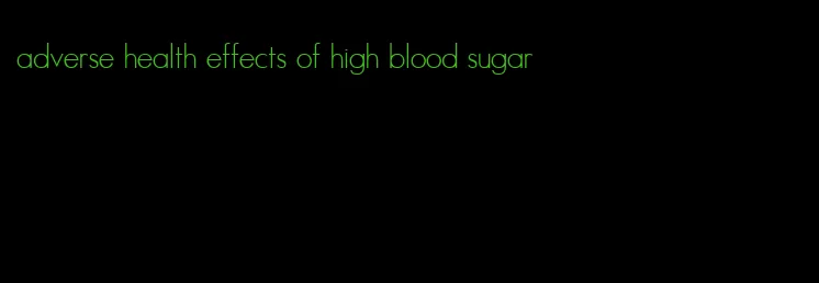 adverse health effects of high blood sugar