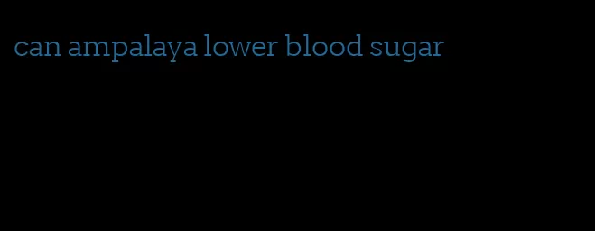 can ampalaya lower blood sugar