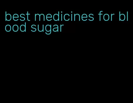 best medicines for blood sugar