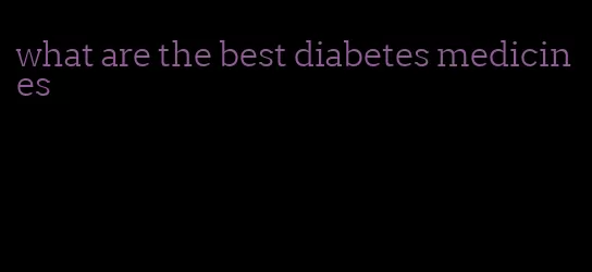 what are the best diabetes medicines