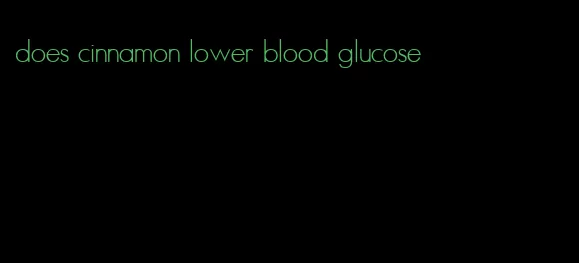 does cinnamon lower blood glucose