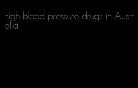 high blood pressure drugs in Australia