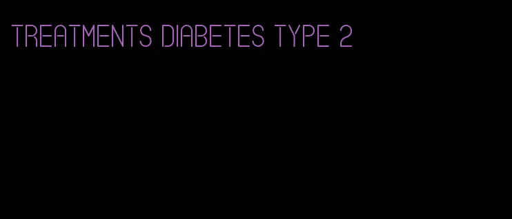 treatments diabetes type 2